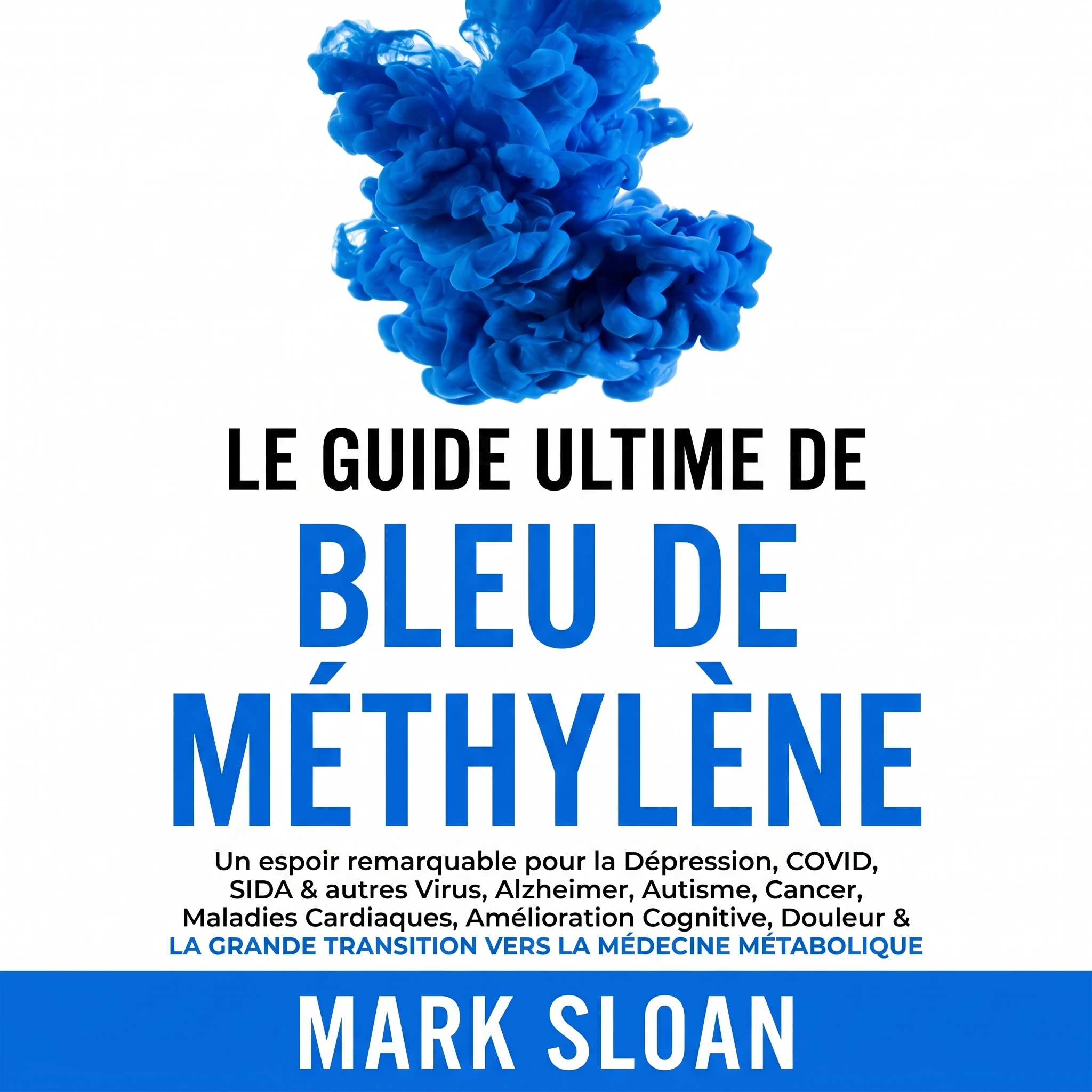 Le Guide Ultime du Bleu de Méthylène (CADEAU)