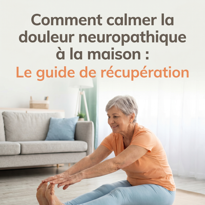 Soulager la Douleur Neuropathique à la Maison